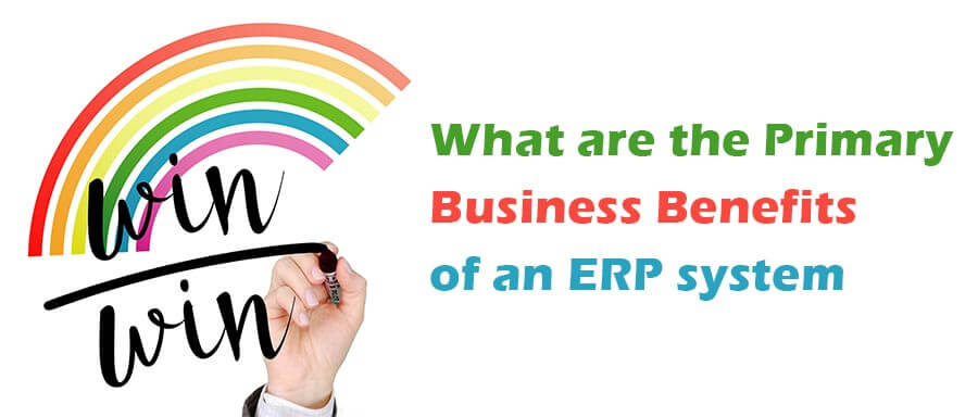 What are the Primary Business Benefits of an ERP system